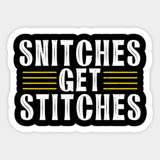 Snitches get stitches Sticker